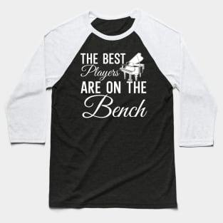 The best players are on the bench Baseball T-Shirt